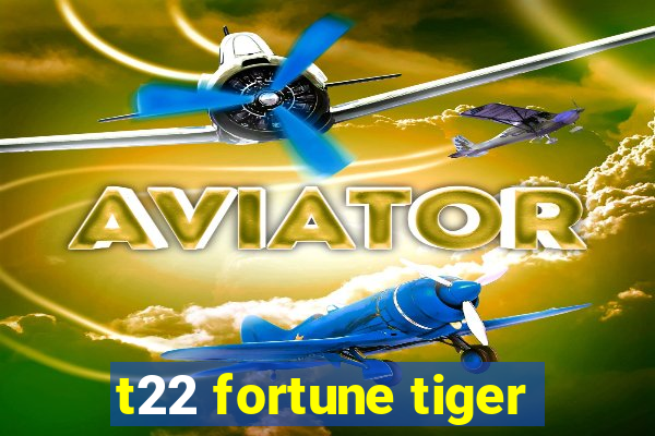 t22 fortune tiger